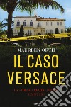 Il caso Versace. La storia, i protagonisti, il mistero libro