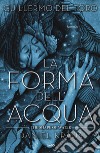 La forma dell'acqua-The shape of water libro di Del Toro Guillermo Kraus Daniel