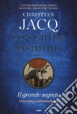 Il grande segreto. Lo scriba di Osiride libro usato