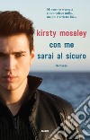 Con me sarai al sicuro libro di Moseley Kirsty