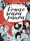 Donne senza paura. 150 anni di lotte per l'emancipazione femminile. Libertà, uguaglianza, sorellanza libro di Breen Marta Jordahl Jenny