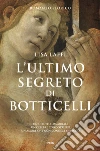 L'ultimo segreto di Botticelli libro di Laffi Lisa