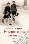 Nessuno saprà che sei qui libro