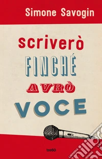 Scriverò finché avrò voce libro