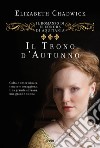 Il trono d'autunno. Il romanzo di Eleonora d'Aquitania libro di Chadwick Elizabeth