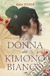 La donna dal kimono bianco libro di Johns Ana