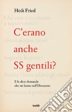 C'erano anche SS gentili? E le altre domande che mi fanno sull'Olocausto libro