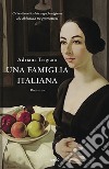 Una famiglia italiana libro di Trigiani Adriana