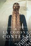 La corona contesa. Il romanzo di Matilde d'Inghilterra libro