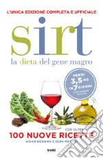 Sirt. La dieta del gene magro. Edizione completa e ufficiale. Con oltre 100 nuove ricette. Nuova ediz. libro