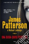 Una bugia quasi perfetta libro di Patterson James Ledwidge Michael