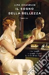 Il sogno della bellezza. Una famiglia, un grande progetto, la nascita di una leggenda libro di Johannson Lena