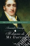 Il diario di Mr. Darcy. Nuova ediz. libro di Grange Amanda