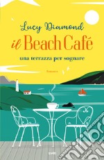 Il Beach Café. Una terrazza per sognare