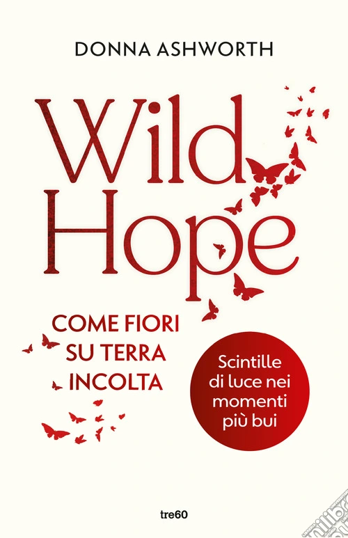 Wild hope. Come fiori su terra incolta