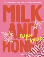 Milk and honey. Ediz. speciale per il 10° anniversario libro