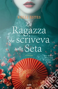 La ragazza che scriveva sulla seta libro