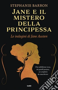 Jane e il mistero della principessa. Le indagini di Jane Austen libro
