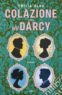 Colazione con Mr Darcy libro