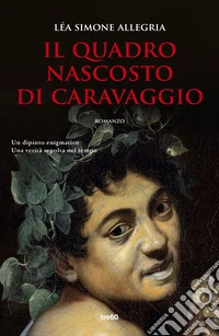 Il quadro nascosto di Caravaggio libro