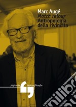 Match retour. Antropologia della rivincita libro