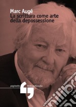 La scrittura come arte della depossessione libro