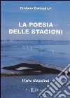 La poesia delle stagioni. Visive emozioni libro