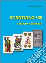 Scandalo '60. Ritorno a Ferrara