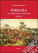 Ferrara nel processo unitario (1860-61) libro