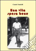 Una vita spesa bene libro