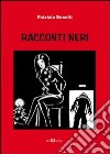 Racconti neri libro di Benetti Patrizia