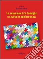 La relazione tra famiglie e scuola in adolescenza libro