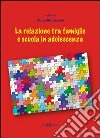 La relazione tra famiglie e scuola in adolescenza libro