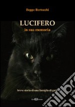 Lucifero. In sua memoria. Breve storia di una famiglia di gatti