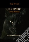 Lucifero. In sua memoria. Breve storia di una famiglia di gatti libro