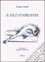 Il filo d'Afrodite. Ode, epigrammi, dialoghi libro