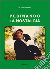 Pedinando la nostalgia