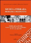 Musei a Ferrara. Problemi e prospettive. Atti del Convegno di studio (Ferrara, 18-19 novembre 2011) libro