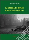 La guerra di Hitler. Da Monaco 1938 a Ferrara 1943 libro di Roveri Alessandro