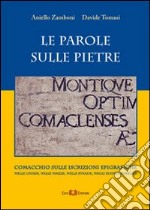 Le parole sulle pietre. Comacchio sulle iscrizioni epigrafiche nelle chiese, nelle piazze, nelle strade, negli edifici pubblici libro