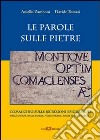 Le parole sulle pietre. Comacchio sulle iscrizioni epigrafiche nelle chiese, nelle piazze, nelle strade, negli edifici pubblici libro