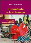 Il viandante e lo sciamano. Diario di viaggio e formazione tra le Ande dell'Ecuador libro di Pancera Carlo Pancera Ghila