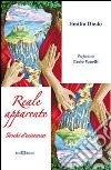 Reale apparente. Giochi d'esistenza libro