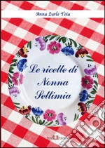 Le ricette di nonna Settimia libro