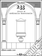 233 storia di ordinaria burocrazia libro