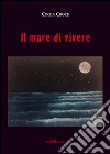 Il mare di vivere libro