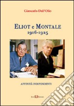 Eliot e Montale, 1916-1925. Affinità indipendenti libro