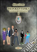 The foggy family. La saga dei fannanna libro