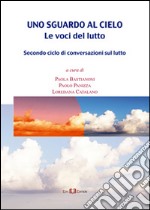 Uno sguardo al cielo. Le voci del lutto libro