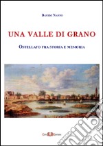 Una valle di grano. Ostellato fra storia e memoria